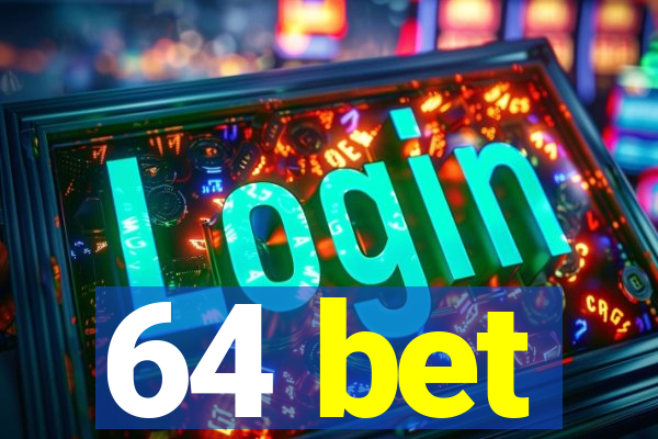 64 bet